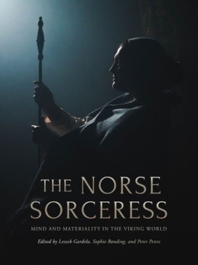 Cover for The Norse Sorceress: Mind and Materiality in the Viking World (Gebundenes Buch) (2023)