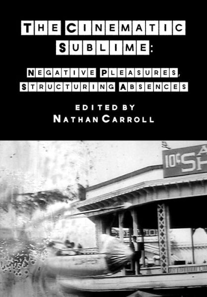Cover for The Cinematic Sublime: Negative Pleasures, Structuring Absences (Paperback Book) [New edition] (2023)