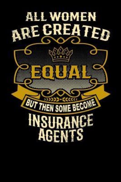 Cover for L Watts · All Women Are Created Equal But Then Some Become Insurance Agents (Paperback Bog) (2019)