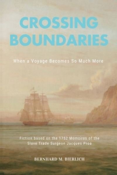 Bernhard M. Bierlich · Crossing Boundaries- When a Voyage Becomes so much More (Paperback Book) (2024)
