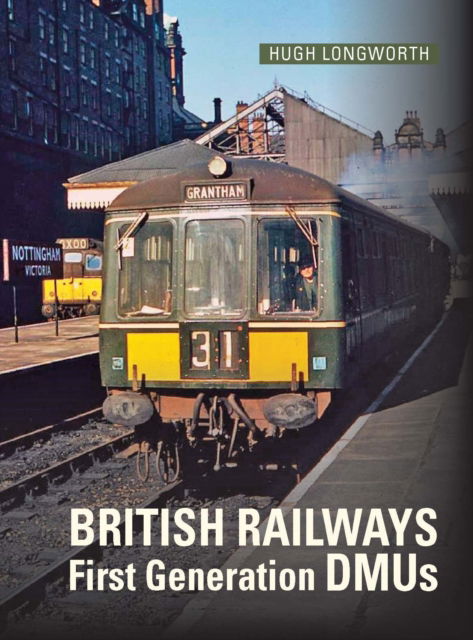 Cover for Longworth, Hugh (Author) · British Railways First Generation DMUs: Second Revised and Expanded Edition (Innbunden bok) (2022)