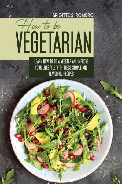 How to Be Vegetrian - Brigitte S Romero - Livros - Charlie Creative Lab - 9781801821537 - 15 de fevereiro de 2021