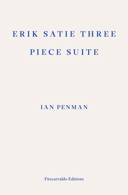 Cover for Ian Penman · Erik Satie Three Piece Suite (Paperback Book) (2025)