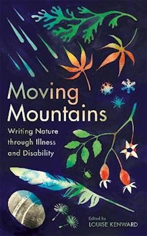 Cover for Louise Kenward · Moving Mountains: Writing Nature through Illness and Disability (Hardcover Book) (2023)