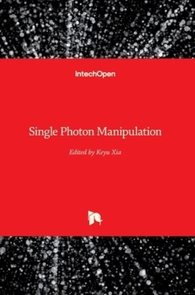 Cover for Keyu Xia · Single Photon Manipulation (Hardcover Book) (2020)