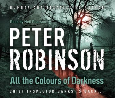 Cover for Peter Robinson · All the Colours of Darkness: DCI Banks 18 - DCI Banks (Audiobook (CD)) [Unabridged edition] (2008)