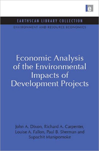 Cover for John A. Dixon · Economic Analysis of the Environmental Impacts of Development Projects - Environmental and Resource Economics Set (Hardcover Book) (2009)