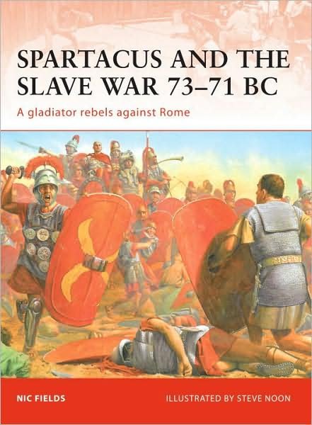 Cover for Nic Fields · Spartacus and the Slave War 73-71 BC: A gladiator rebels against Rome - Campaign (Paperback Book) (2009)