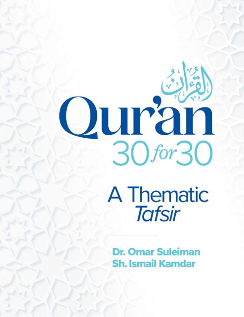 Qur'an 30 for 30: A Thematic Tafsir - Omar Suleiman - Books - Kube Publishing Ltd - 9781847742537 - April 29, 2025