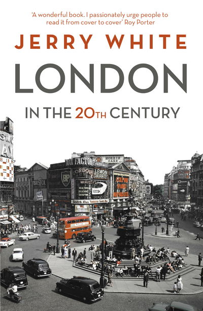 Cover for Jerry White · London in the Twentieth Century: A City and Its People (Paperback Book) (2016)