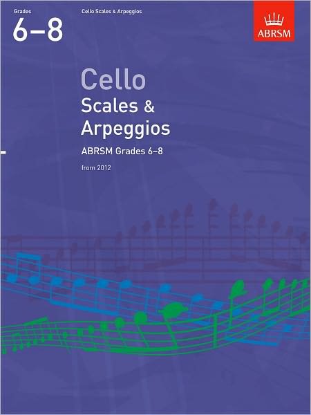 Cover for Abrsm · Cello Scales &amp; Arpeggios, ABRSM Grades 6-8: from 2012 - ABRSM Scales &amp; Arpeggios (Sheet music) (2011)