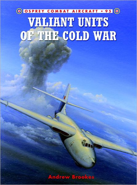 Cover for Andrew Brookes · Valiant Units of the Cold War - Combat Aircraft (Paperback Book) (2012)