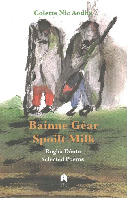 Cover for Colette Nic Aodha · Bainne Gear : Spoilt Milk: Rogha Danta : Selected Poems (Taschenbuch) (2016)