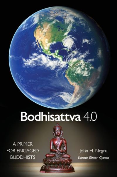 Cover for John H Negru · Bodhisattva 4.0 : A Primer for Engaged Buddhists (Paperback Book) (2019)