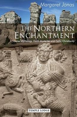 Cover for Margaret Jonas · The Northern Enchantment: Norse Mythology, Earth Mysteries and Celtic Christianity (Paperback Book) [New edition] (2013)