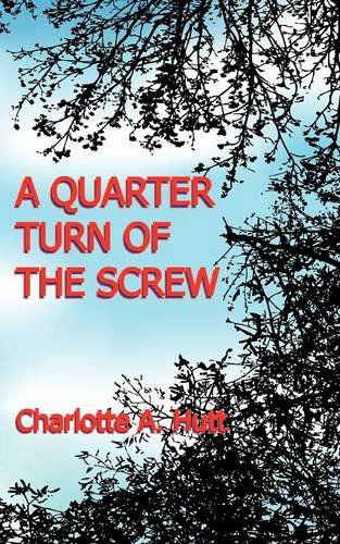 A Quarter Turn of the Screw - Charlotte A. Hutt - Books - Legend Press Ltd - 9781909039537 - June 25, 2012