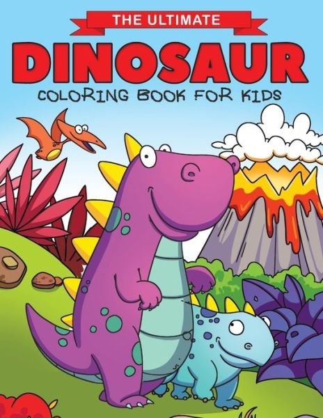 Cover for Feel Happy Books · The Ultimate Dinosaur Coloring Book for Kids (Paperback Bog) (2019)