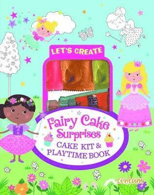 Cover for Let's Create - Fairy Cake Surprises (Hardcover Book) (2019)