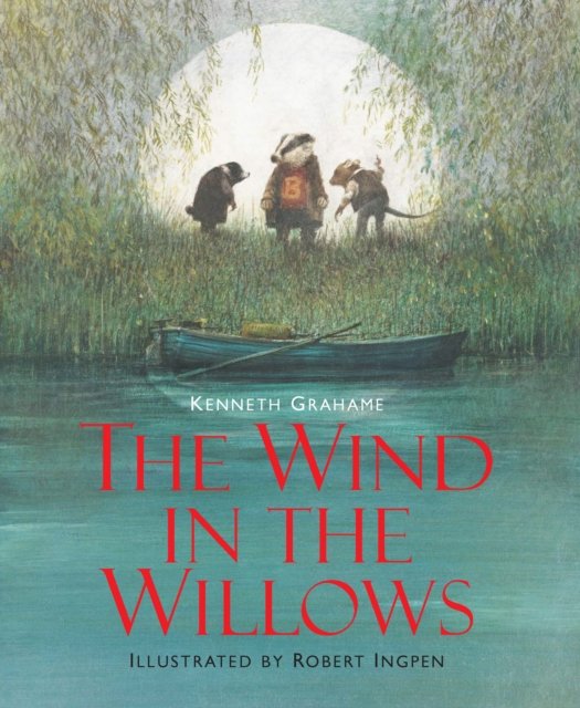 Cover for Kenneth Grahame · The Wind in the Willows - Robert Ingpen Illustrated Classics (Gebundenes Buch) (2021)