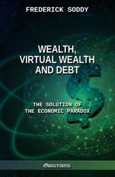 Cover for Frederick Soddy · Wealth, Virtual Wealth and Debt: The Solution of the Economic Paradox (Paperback Book) (2021)