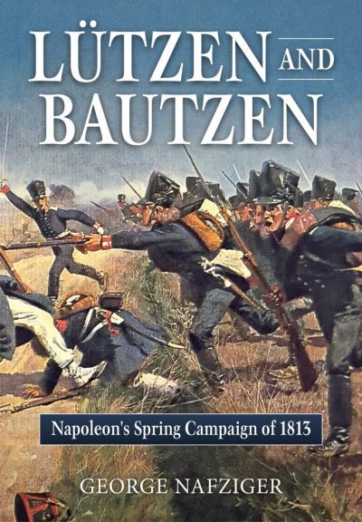 Cover for George Nafziger · Lutzen and Bautzen: Napoleon'S Spring Campaign of 1813 (Pocketbok) (2022)