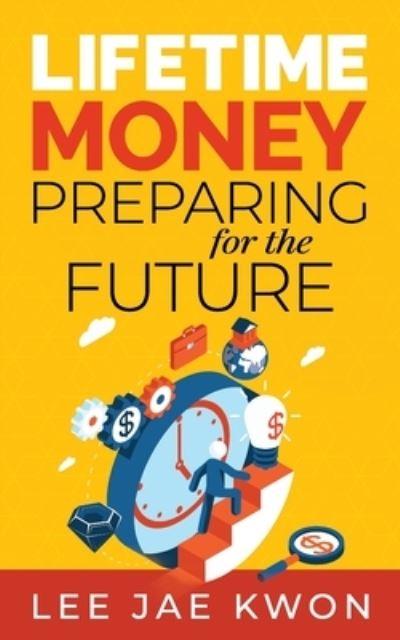 Lifetime Money - Lee Jae Kwon - Books - AURORA HOUSE - 9781922403537 - March 29, 2021