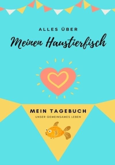 Cover for Petal Publishing Co · Alles Uber Meinen Haustierfisch (Paperback Book) (2020)