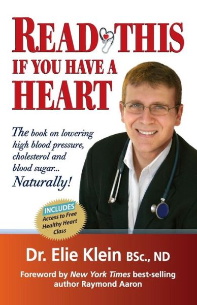 Cover for Dr Elie Klein · Read This if You Have a Heart: the Book on Lowering High Blood Pressure, Cholesterol and Blood Sugar...naturally! (Paperback Book) (2013)