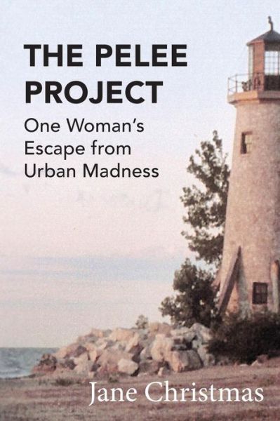 Cover for Jane Christmas · The Pelee Project: One Woman's Escape from Urban Madness (Paperback Book) (2014)