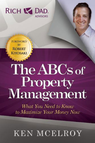 The ABCs of Property Management: What You Need to Know to Maximize Your Money Now - Ken McElroy - Books - KM Press, LLC - 9781937832537 - March 10, 2015