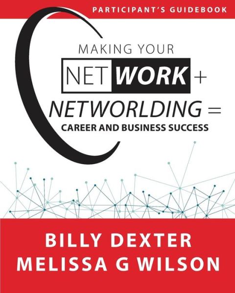 Cover for Billy Dexter · Making Your Net Work + Networlding = Career and Business Success (Paperback Book) (2018)