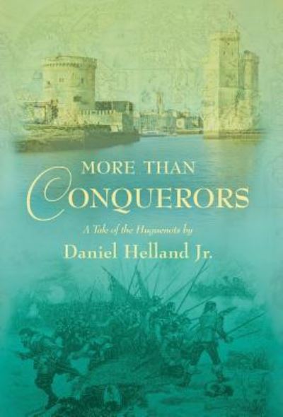 More Than Conquerors - Helland, Daniel, Jr. - Livros - Luminare Press, LLC - 9781944733537 - 10 de novembro de 2017