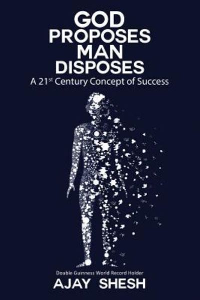 Cover for Ajay Shesh · God Proposes Man Disposes (Paperback Book) (2016)