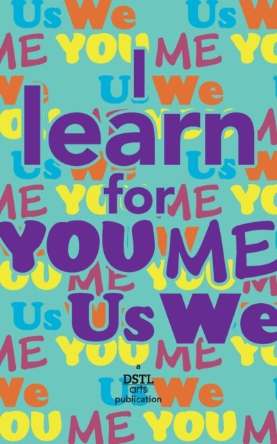 I Learn for You/Me / Us/We - Dstl Arts - Boeken - Blurb - 9781946081537 - 22 juli 2021