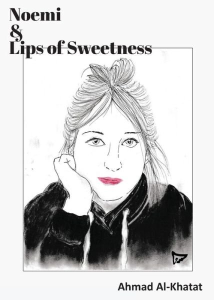 Cover for Ahmad Al-Khatat · Noemi and Lips of Sweetness (Book) (2020)