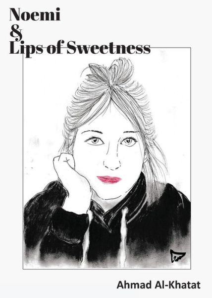 Cover for Ahmad Al-Khatat · Noemi and Lips of Sweetness (Buch) (2020)