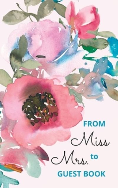 Cover for Pick Me Read Me Press · From Miss to Mrs - bridal shower guest book for advice and well wishes with gift log and memory pages (Hardcover Book) (2022)