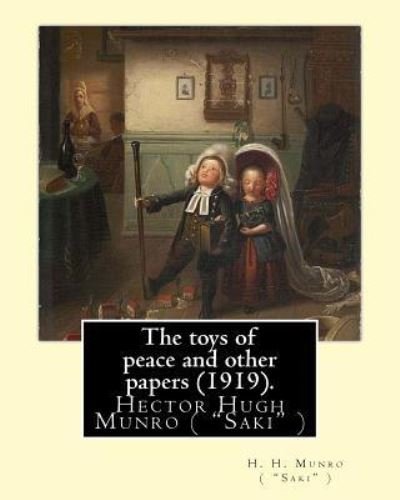 Cover for H H Munro ( Saki ) · The Toys of Peace and Other Papers (1919). by (Paperback Book) (2017)