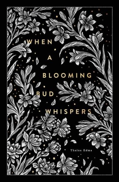 Cover for Thaina Edma · When a Blooming Bud Whispers (Paperback Book) (2017)