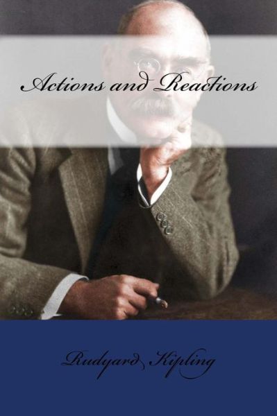 Actions and Reactions - Rudyard Kipling - Książki - Createspace Independent Publishing Platf - 9781975944537 - 31 sierpnia 2017