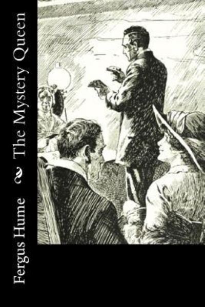 The Mystery Queen - Fergus Hume - Books - Createspace Independent Publishing Platf - 9781976260537 - September 10, 2017