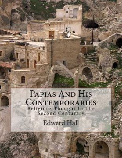 Papias And His Contemporaries - David Clarke - Books - Createspace Independent Publishing Platf - 9781977982537 - October 5, 2017