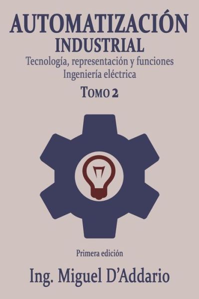 Cover for Miguel D'Addario · Automatizacion industrial - Tomo 2 (Paperback Book) (2017)