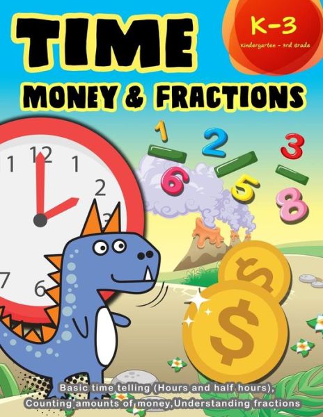 Cover for K Imagine Education · Time Money &amp; Fractions Kindergarten - 3rd Grade (Paperback Book) (2018)