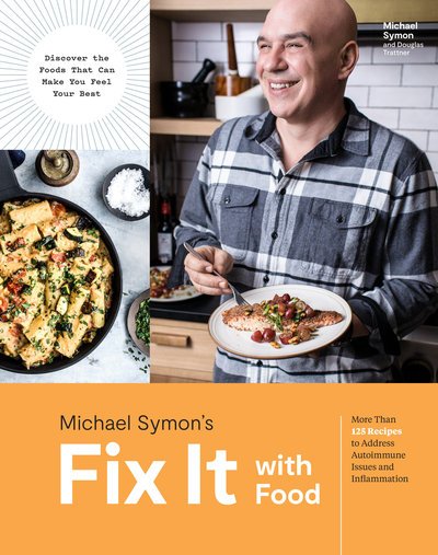 Cover for Michael Symon · Fix It with Food: More Than 125 Recipes to Address Autoimmune Issues and Inflammation: A Cookbook (Inbunden Bok) (2019)