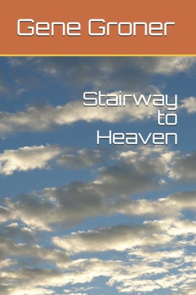 Cover for Gene Allen Groner · Stairway to Heaven (Pocketbok) (2018)