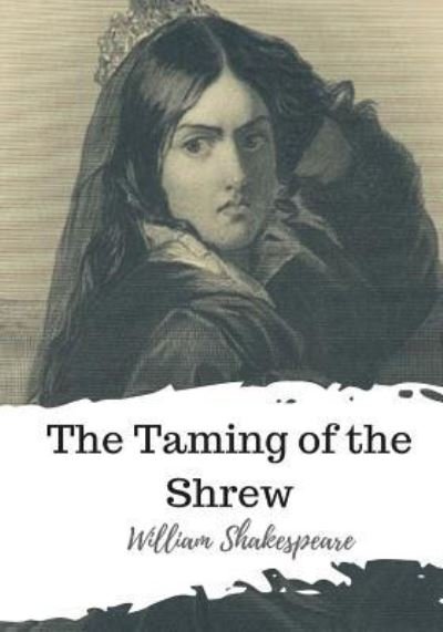 The Taming of the Shrew - William Shakespeare - Böcker - CreateSpace Independent Publishing Platf - 9781986537537 - 21 mars 2018