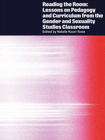 Cover for Reading the Room: Lessons on Pedagogy and Curriculum from the Gender and Sexuality Studies Classroom (Taschenbuch) (2024)