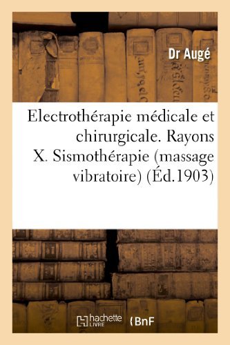 Cover for Auge-d · Electrotherapie Medicale et Chirurgicale. Rayons X. Sismotherapie (Massage Vibratoire) (French Edition) (Pocketbok) [French edition] (2013)