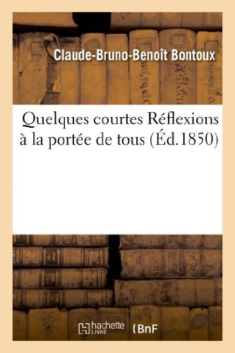 Cover for Bontoux-c-b-b · Quelques Courtes Reflexions a La Portee De Tous Sur La Question De Savoir Si Le Gouvernement (Taschenbuch) [French edition] (2013)